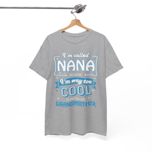I'm called Nana because I'm way too Cool to be called Grandmother - Image 2